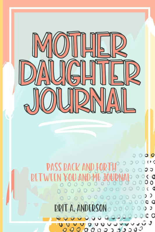 Mother Daughter Journal – Kid-Safe Memory Book for Moms and Preteen Daughters, No Screens, Just Heartfelt Writing