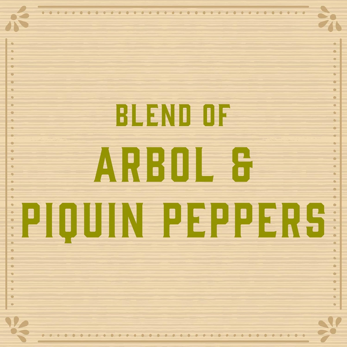 fiery heat from a blend of arbol and piquin peppers