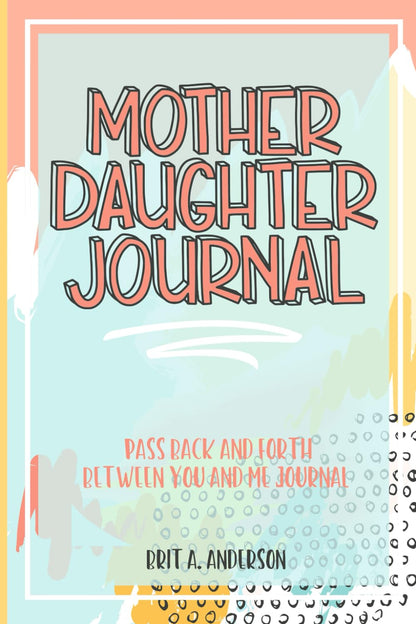 Mother Daughter Journal – Kid-Safe Memory Book for Moms and Preteen Daughters, No Screens, Just Heartfelt Writing